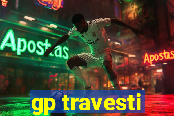 gp travesti