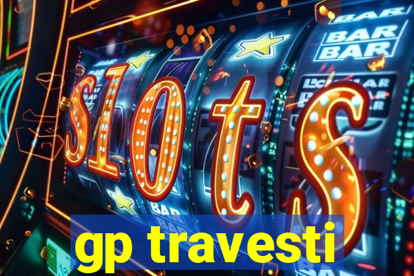 gp travesti