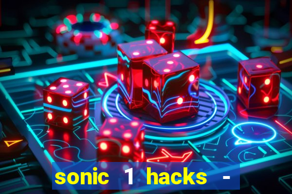 sonic 1 hacks - sonic retro