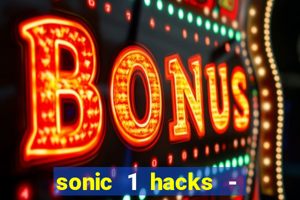 sonic 1 hacks - sonic retro