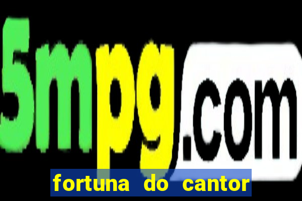 fortuna do cantor sorocaba 2024