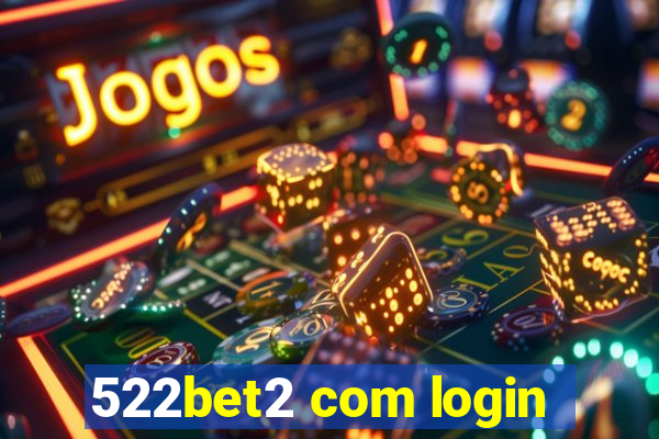 522bet2 com login
