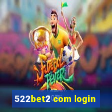 522bet2 com login