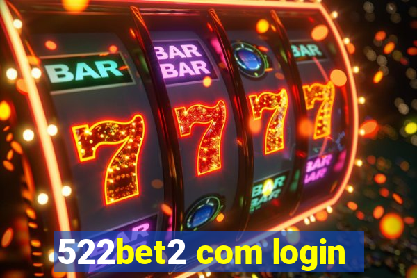 522bet2 com login