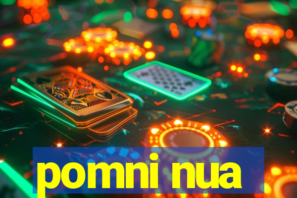 pomni nua