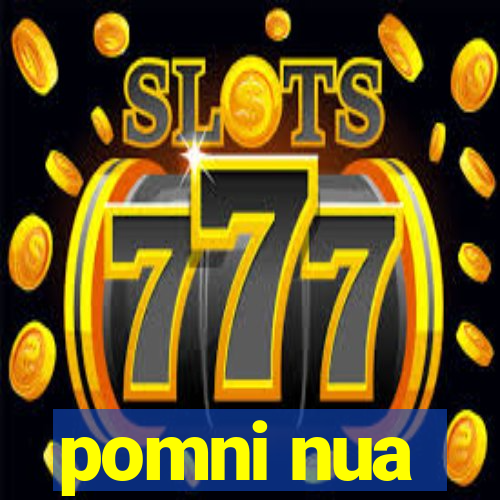 pomni nua
