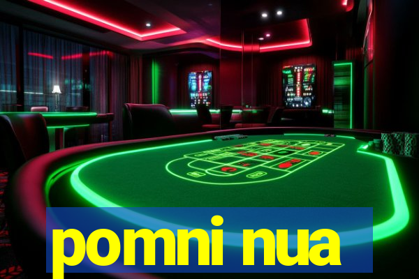 pomni nua