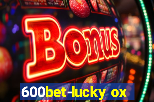 600bet-lucky ox