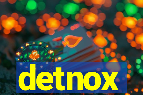 detnox