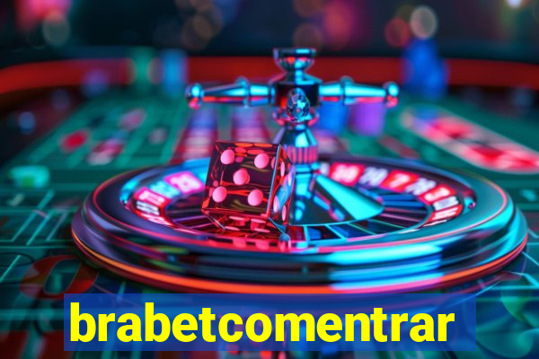 brabetcomentrar
