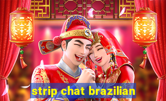 strip chat brazilian