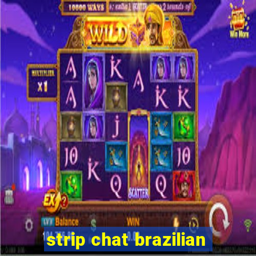strip chat brazilian