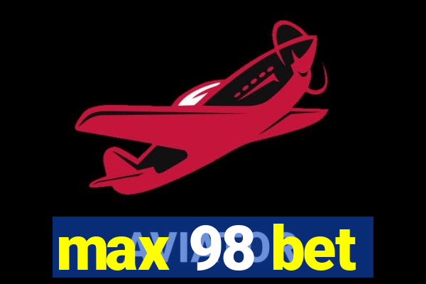 max 98 bet