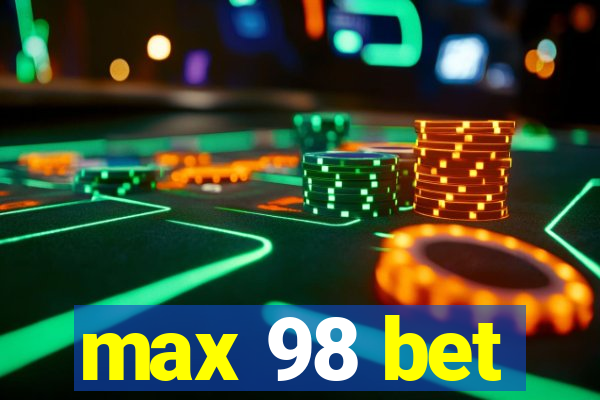 max 98 bet