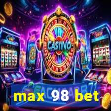 max 98 bet