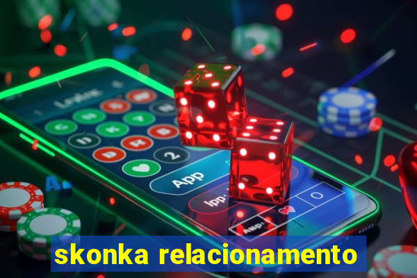 skonka relacionamento