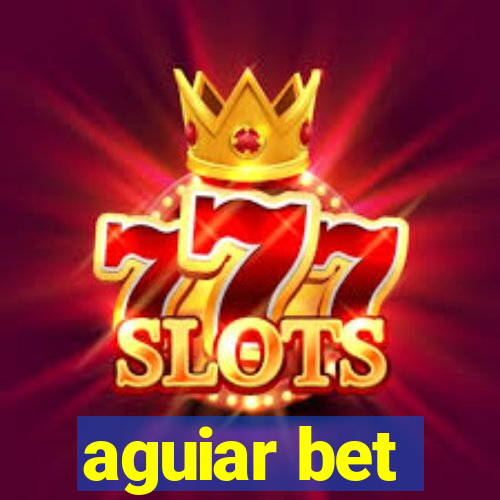 aguiar bet