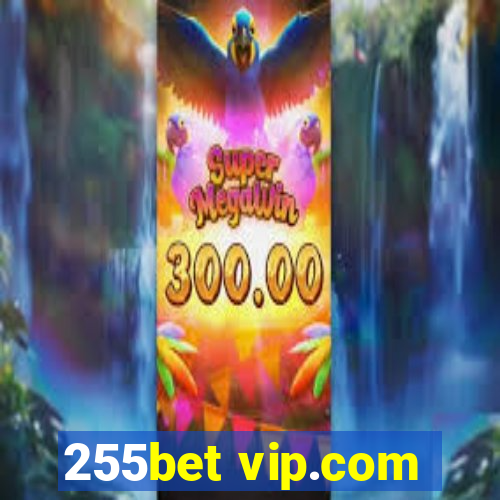 255bet vip.com