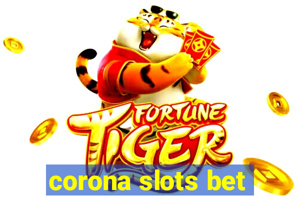 corona slots bet