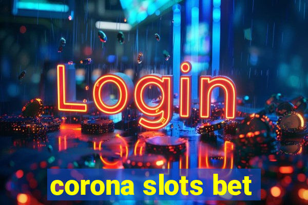 corona slots bet