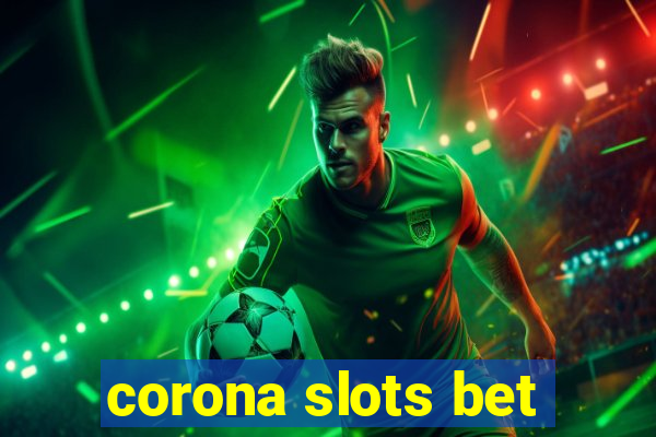 corona slots bet