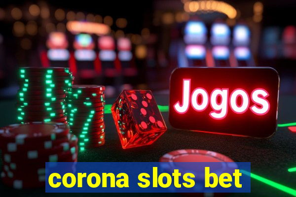 corona slots bet