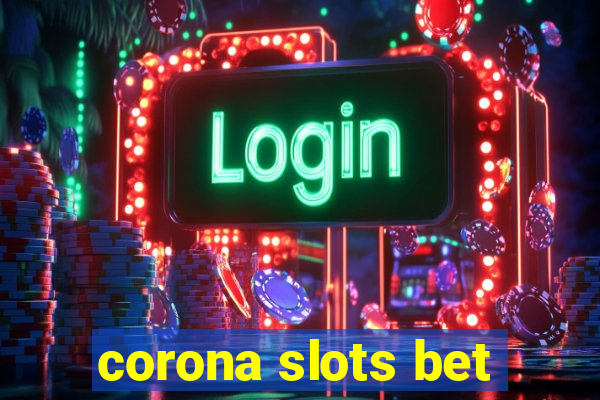 corona slots bet
