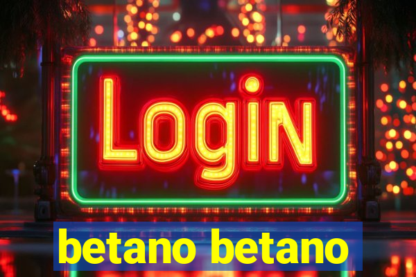 betano betano