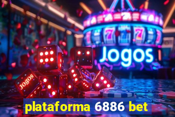 plataforma 6886 bet