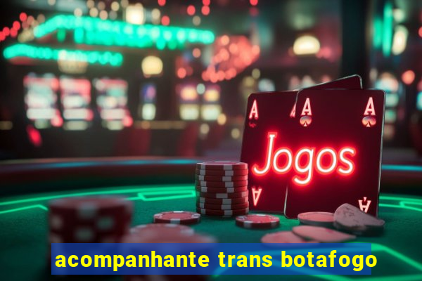 acompanhante trans botafogo