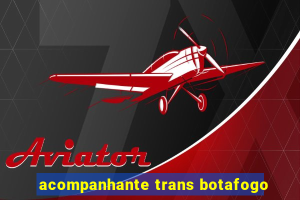 acompanhante trans botafogo