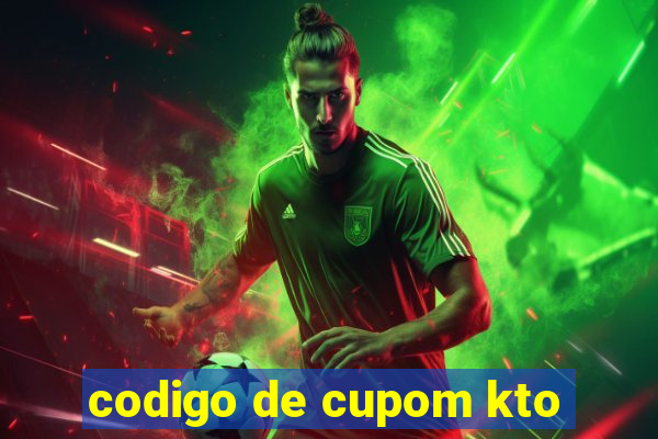 codigo de cupom kto