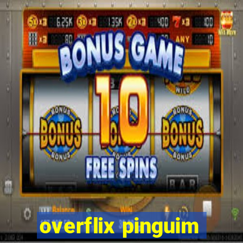 overflix pinguim