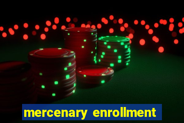 mercenary enrollment
