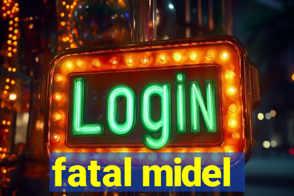 fatal midel