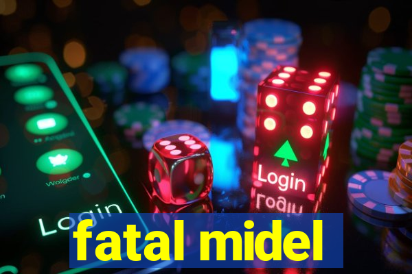 fatal midel