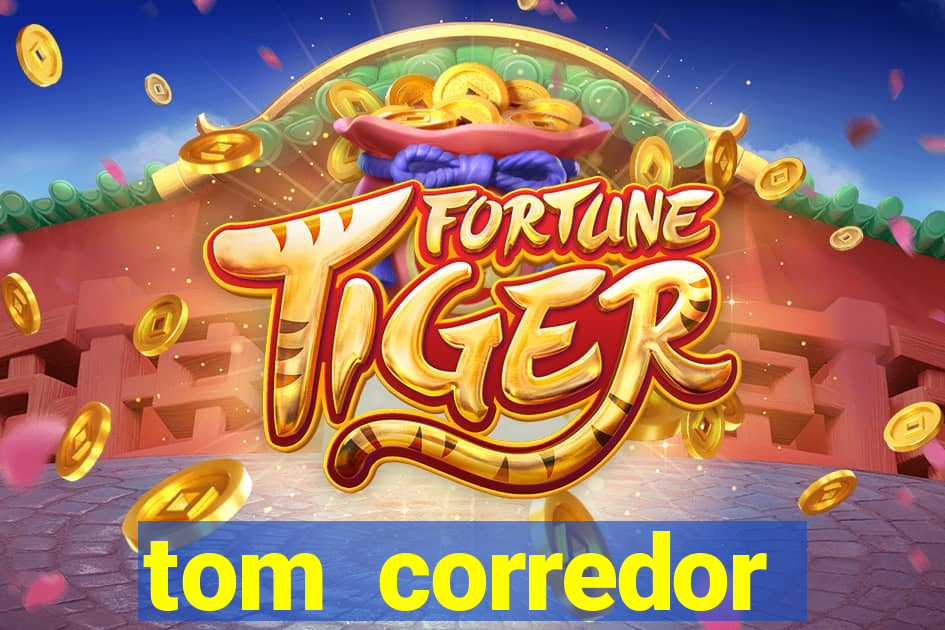tom corredor dinheiro infinito atualizado 2023