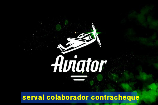 serval colaborador contracheque