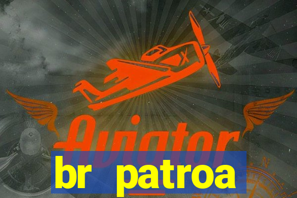 br patroa plataforma jogo online
