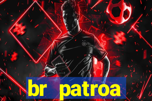 br patroa plataforma jogo online