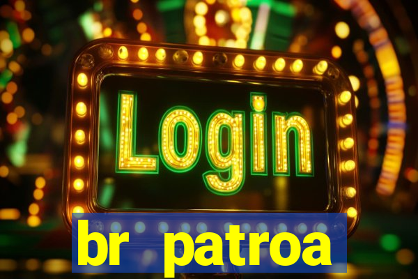 br patroa plataforma jogo online
