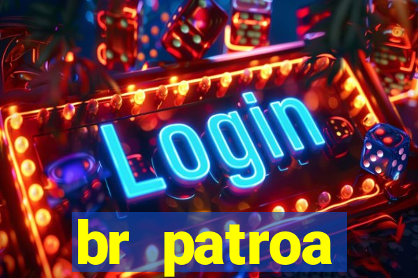 br patroa plataforma jogo online