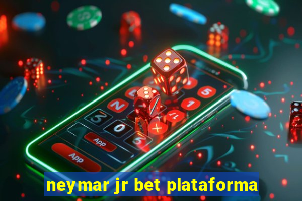neymar jr bet plataforma