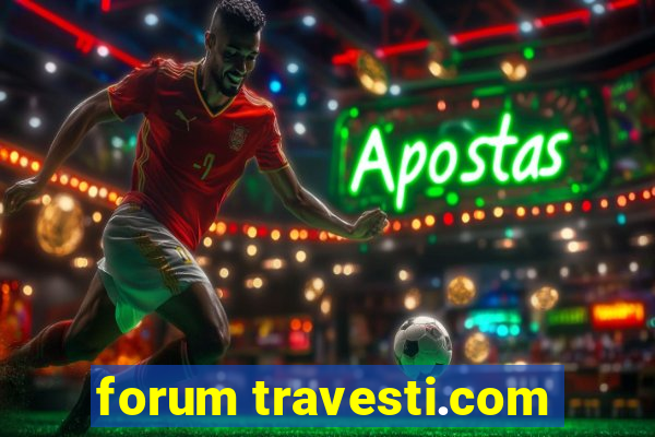 forum travesti.com