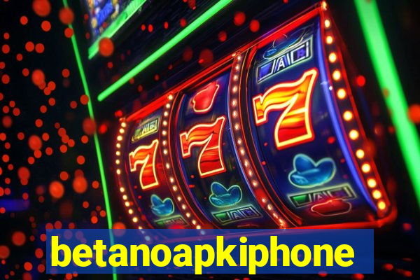 betanoapkiphone