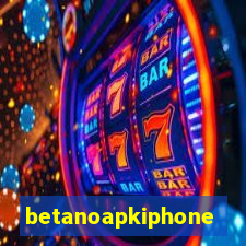 betanoapkiphone
