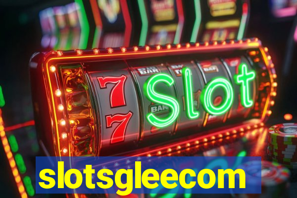 slotsgleecom