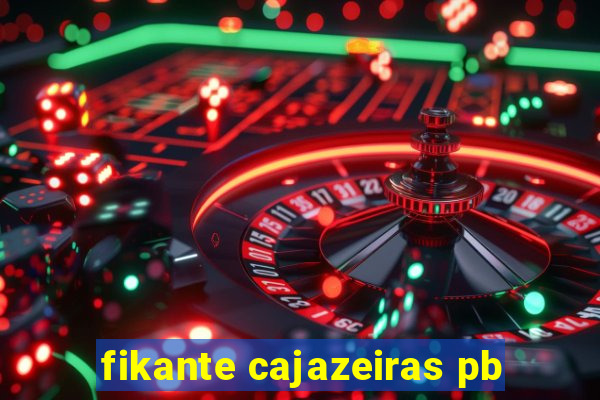 fikante cajazeiras pb