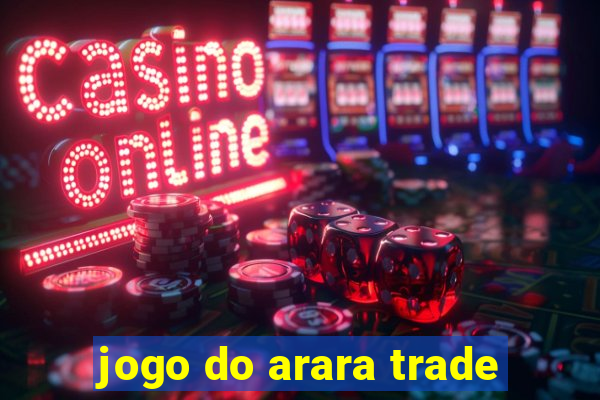 jogo do arara trade