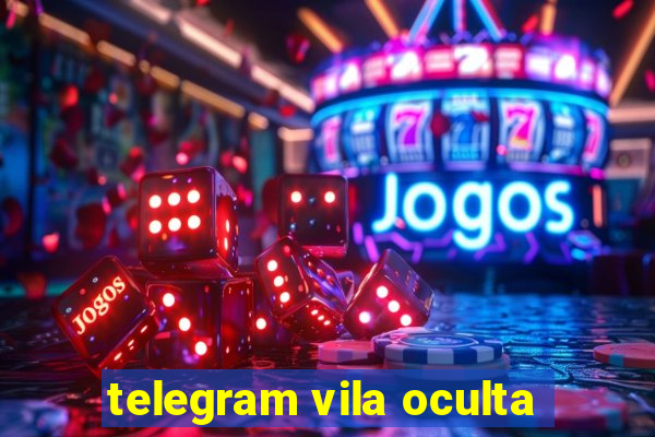 telegram vila oculta